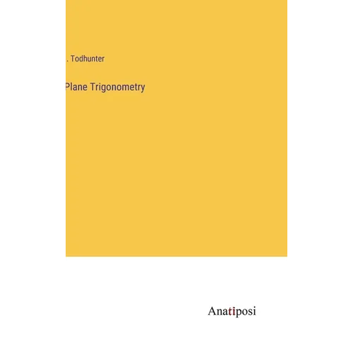 Plane Trigonometry - Hardcover