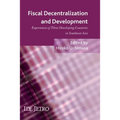Fiscal Decentralization and Development: Experiences of Three Developing Countries in Southeast Asia - Paperback