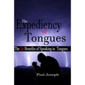 The Expediency of Tongues: The 50 Benefits of Speaking in Tongues - Paperback