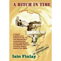 A Hitch In Time: A Young man's coming of age on two remarkable journeys hitch-hiking over 20,000 kilometres through Colonial Africa during the 1950s - Paperback