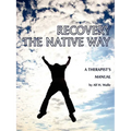 Recovery the Native Way: A Therapist 's Manual - Paperback