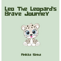 Leo the Leopard's Brave Journey - Hardcover
