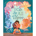 I Can Be All Three - Hardcover