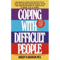 Coping with Difficult People: The Proven-Effective Battle Plan That Has Helped Millions Deal with the Troublemakers in Their Lives at Home and at Work - Mass Market Paperbound