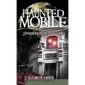 Haunted Mobile: Apparitions of the Azalea City - Hardcover