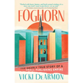 Foghorn: The Nearly True Story of a Small Publishing Empire - Paperback