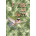 Bitter and Sweet A Family's Journey with Cancer - Paperback