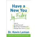 Have a New You by Friday: How to Accept Yourself, Boost Your Confidence & Change Your Life in 5 Days - Paperback