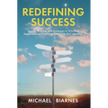Redefining Success: Stories, Science, and Strategies to Prioritize Happiness and Overcome Life's "Oh Sh!t" Moments - Hardcover