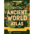 Lonely Planet Kids Amazing Ancient World Atlas: Awesome Maps & Photography 40 Historical Civilisations Extinct Tribes & Epic Empires Packed with Brill - Hardcover