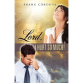 Lord, I Hurt So Much! - Paperback