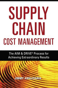 Supply Chain Cost Management: The Aim and Drive Process for Achieving Extraordinary Results - Paperback