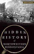 Hidden History of Northwestern Pennsylvania - Hardcover