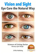 Vision and Sight - Eye Care the Natural Way - Paperback
