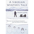 A Siberian Winter's Tale - Cycling to the Edge of Insanity and the End of the World - Paperback
