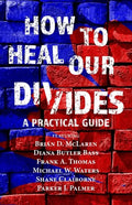 How to Heal Our Divides: A Practical Guide - Paperback