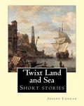 'Twixt Land and Sea, By Joseph Conrad: Short stories - Paperback