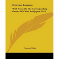 Korean Games: With Notes On The Corresponding Games Of China And Japan (1895) - Paperback