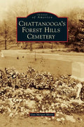 Chattanooga's Forest Hills Cemetery - Hardcover