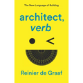 Architect, Verb.: The New Language of Building - Paperback