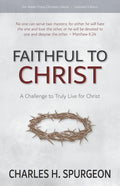 Faithful to Christ: A Challenge to Truly Live for Christ - Paperback