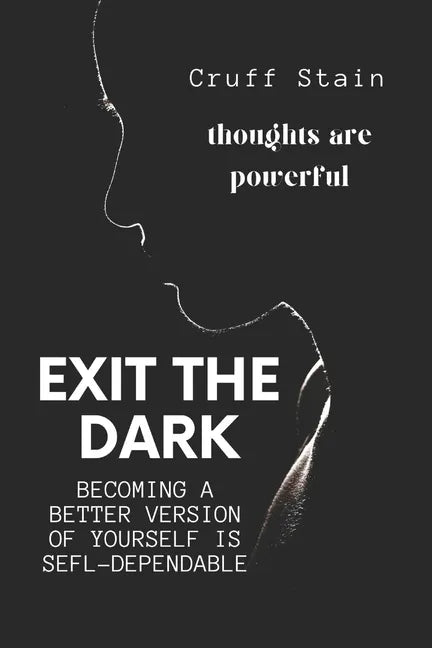 Exit The Dark: A Guide to Achieving Self-Dependency - Paperback