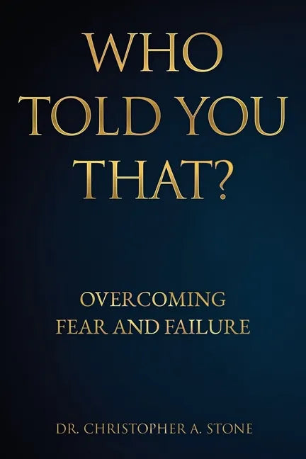 Who Told You That?: Overcoming Fear and Failure - Paperback