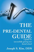The Pre-Dental Guide: A Guide for Successfully Getting Into Dental School - Paperback