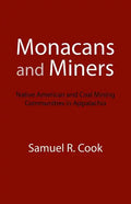 Monacans and Miners: Native American and Coal Mining Communities in Appalachia - Paperback
