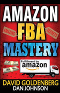 Amazon FBA: Mastery: 4 Steps to Selling $6000 per Month on Amazon FBA: Amazon FBA Selling Tips and Secrets - Paperback