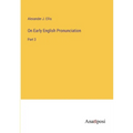 On Early English Pronunciation: Part 3 - Paperback