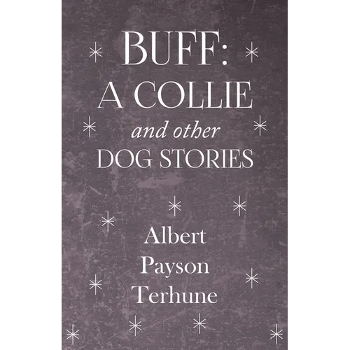 Buff: A Collie and Other Dog Stories - Hardcover