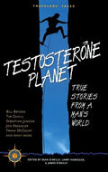 Testosterone Planet: True Stories from a Man's World - Paperback