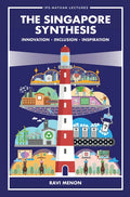 Singapore Synthesis, The: Innovation, Inclusion, Inspiration - Hardcover