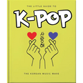 The Little Guide to K-Pop: The Korean Music Wave - Hardcover