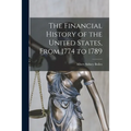 The Financial History of the United States, From 1774 to 1789 - Paperback