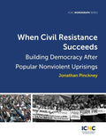 When Civil Resistance Succeeds: Building Democracy After Nonviolent Uprisings - Paperback