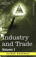 Industry and Trade: Volume I - Paperback