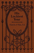His Luckiest Year: A Sequel to "Lucky Bob" - Paperback