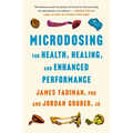 Microdosing for Health, Healing, and Enhanced Performance - Hardcover