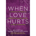 When Love Hurts: A Woman's Guide to Understanding Abuse in Relationships - Paperback