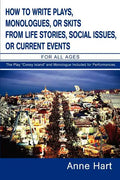 How to Write Plays, Monologues, or Skits from Life Stories, Social Issues, or Current Events: For All Ages - Paperback