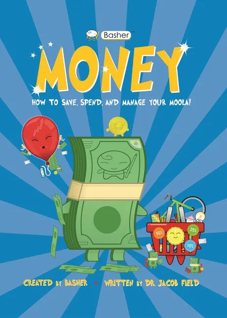 Basher Money: How to Save, Spend, and Manage Your Moola! - Paperback