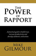 The Power of Rapport: A Practical Guide to Build Trust, Increase Productivity and Develop Authentic Connections - Paperback