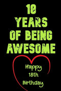 18 Years Of Being Awesome Happy 18th Birthday: 18 Years Old Gift for Boys & Girls - Paperback