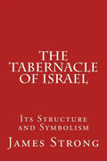 The Tabernacle of Israel: Its Structure and Symbolism - Paperback