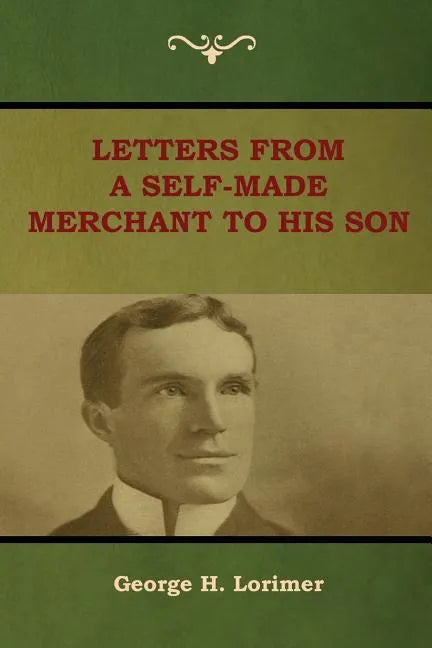 Letters from a Self-Made Merchant to His Son - Paperback