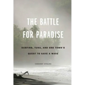 The Battle for Paradise: Surfing, Tuna, and One Town's Quest to Save a Wave - Hardcover