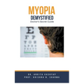 Myopia Demystified: Doctor's Secret Guide - Paperback