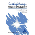 Something's Coming...Something Great!: Sermons for Advent, Christmas and Epiphany: First Lesson Texts: Cycle a - Paperback